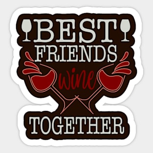 Best Friends Wine Together Sticker